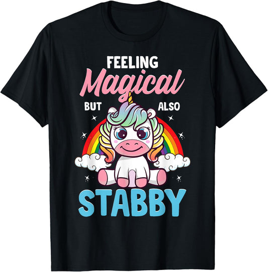 Feeling Magical But Also Stabby Funny Unicorn Rainbow Gift T-Shirt - T-Shirt | Black