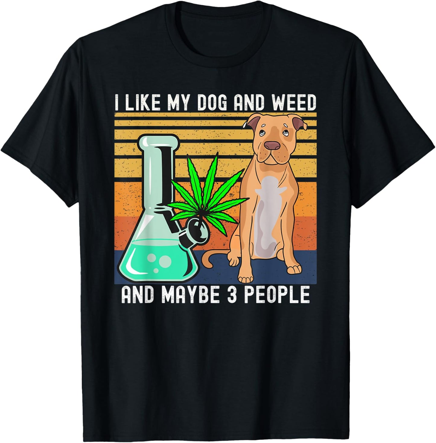 I Like Weed and My Dog and Maybe 3 People gift T-Shirt - T-Shirt | Black