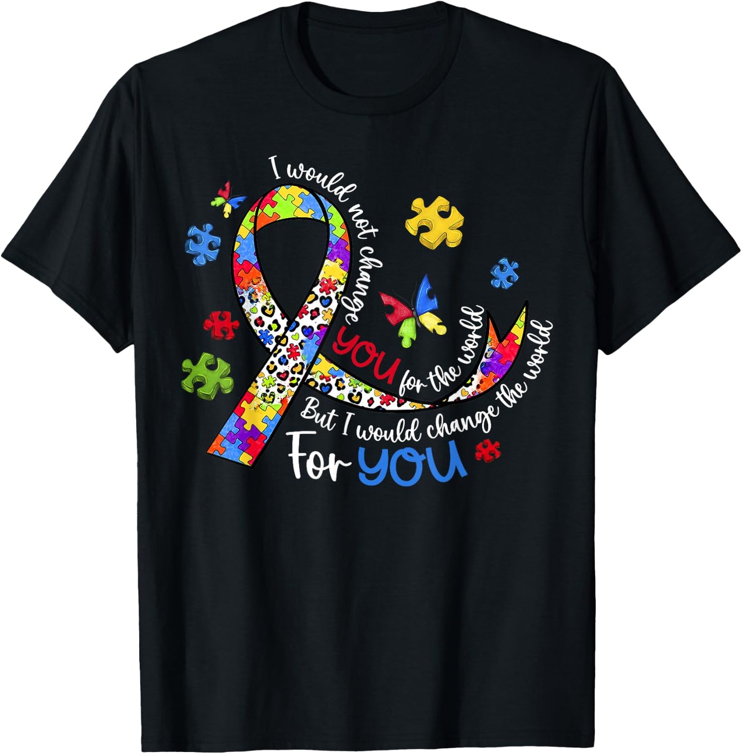 I Would Not Change You for The World But I Would Change T-Shirt - T-Shirt | Black