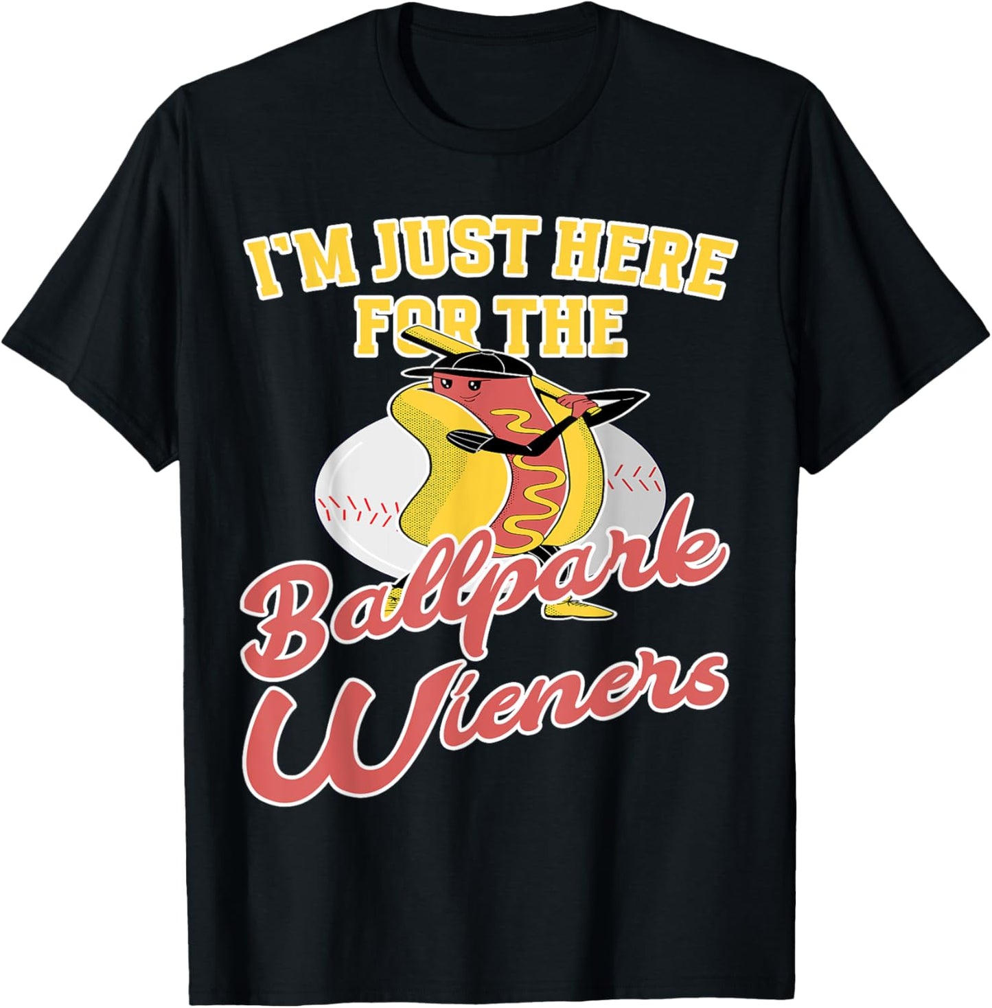 Im just here for the Ballpark Wieners Baseball T-Shirt - T-Shirt | Black