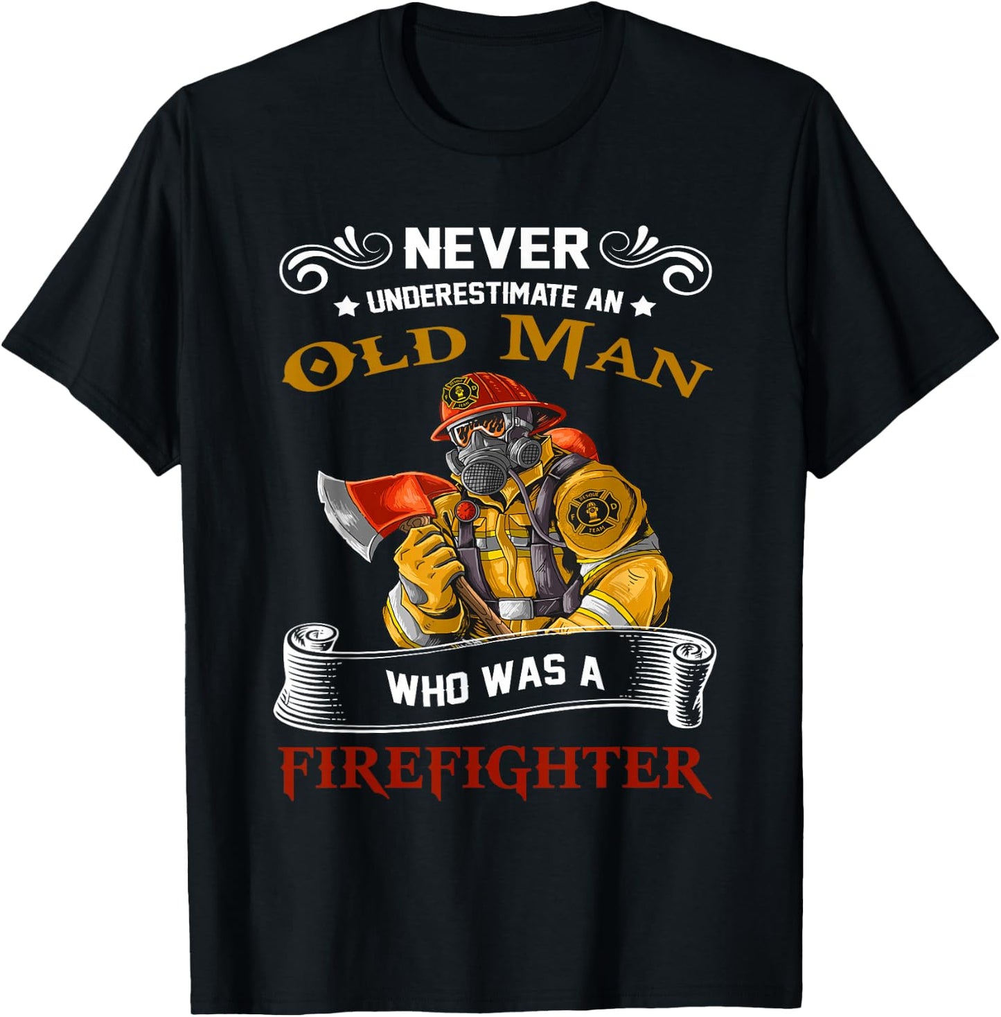 Never Underestimate Old Man Who Loves Firefighter Retired T-Shirt - T-Shirt | Black