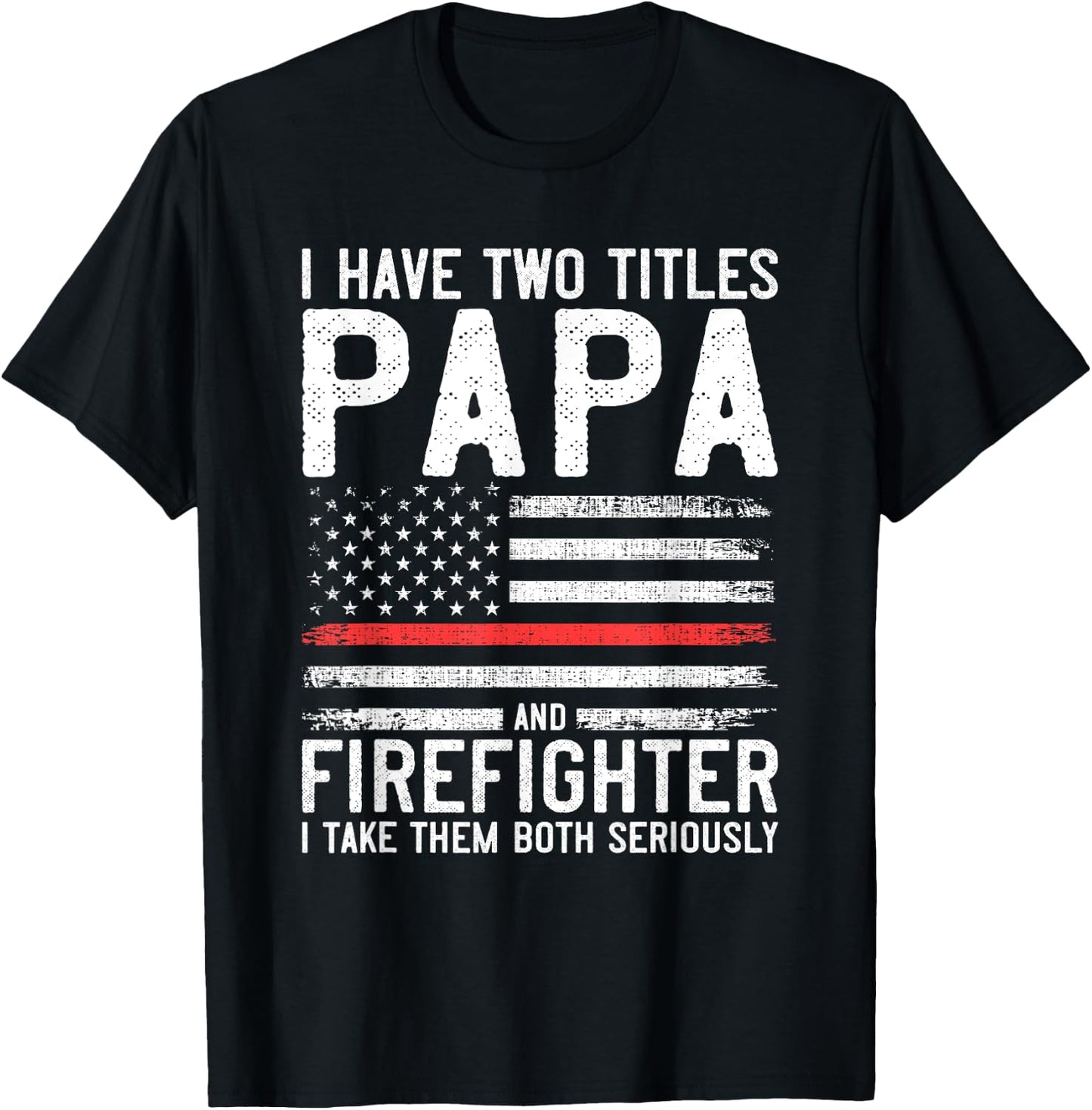 Papa and Firefighter Gift Thin Red Line Flag Fire fighter T-Shirt - T-Shirt | Black
