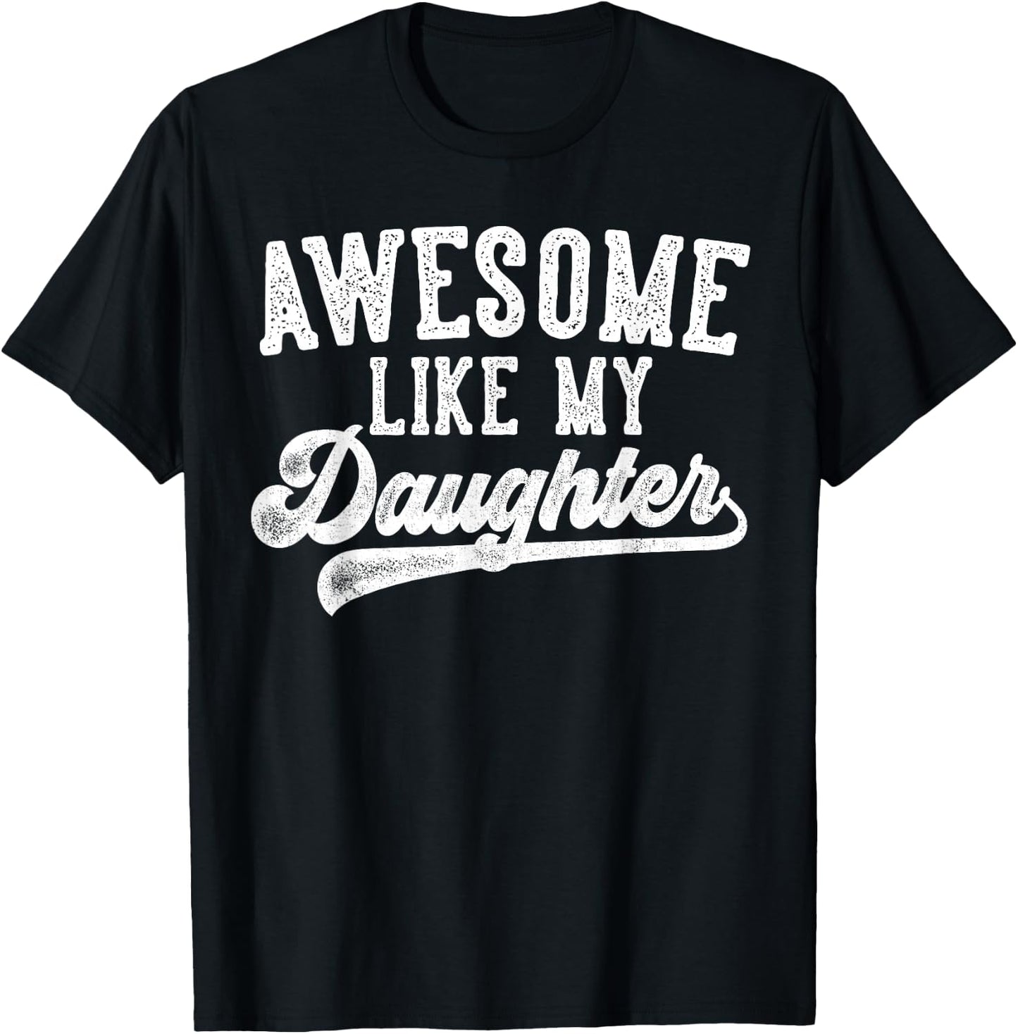 Awesome Like My Daughter Father's Day Dad Gifts Funny T-Shirt - T-Shirt | Black