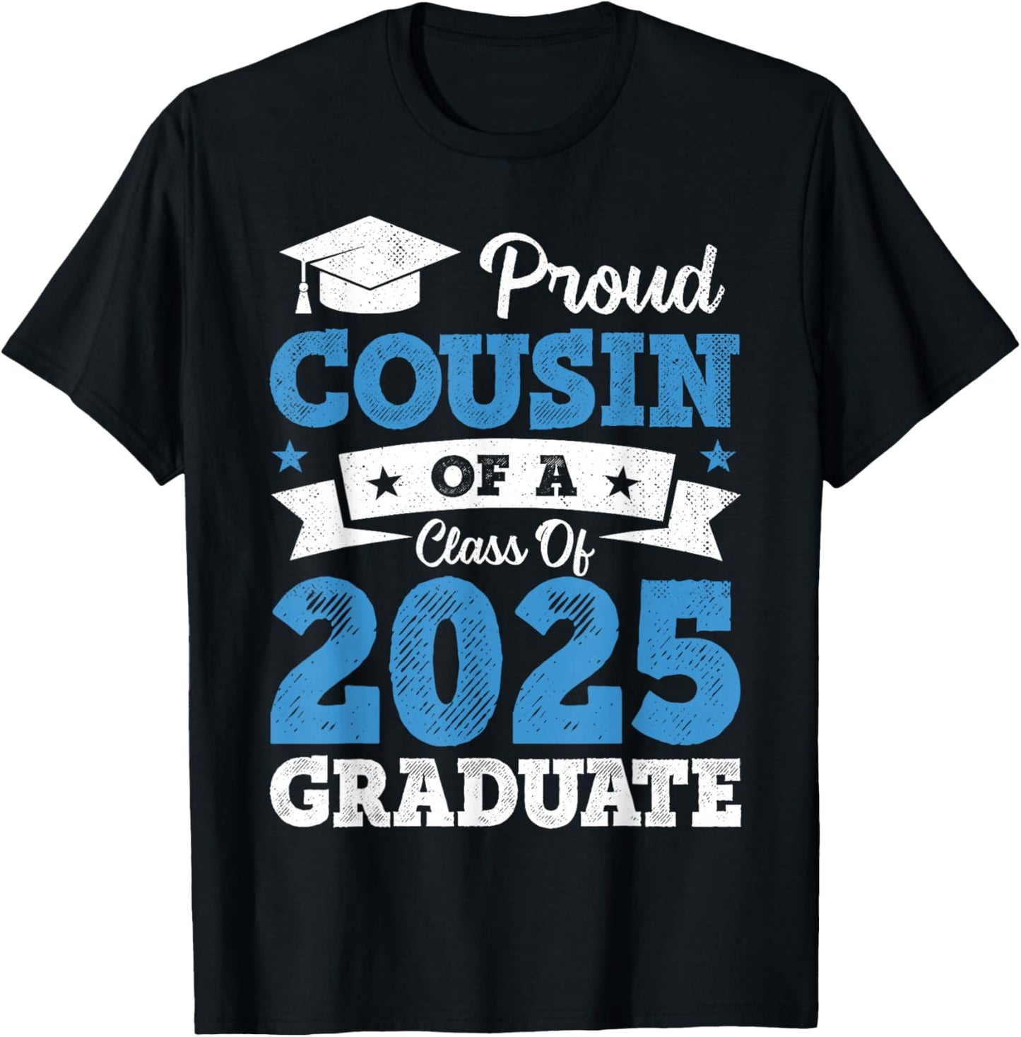 Proud Cousin Of A Class Of 2025 Graduate Class Of 2025 T-Shirt - T-Shirt | Black