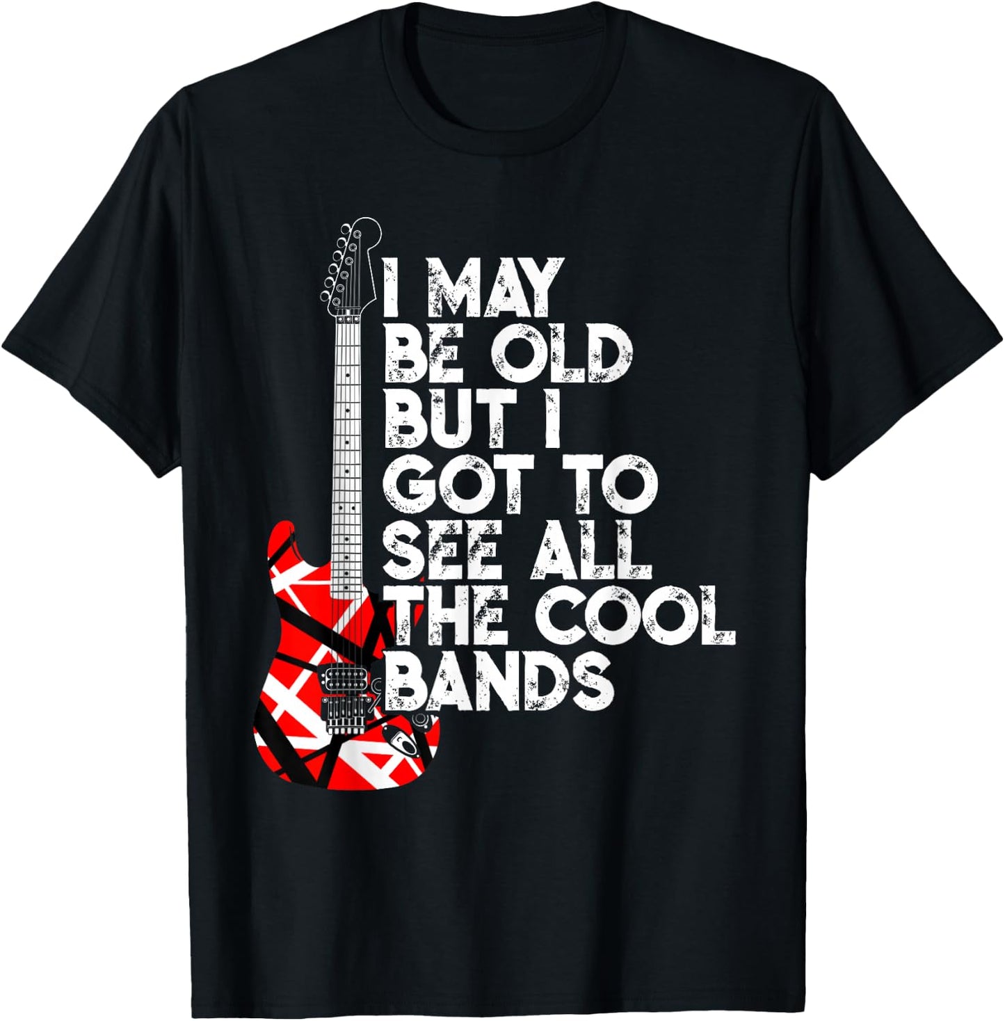 I May Be Old But I Got to See All The Cool Bands 80s Rock T-Shirt - T-Shirt | Black