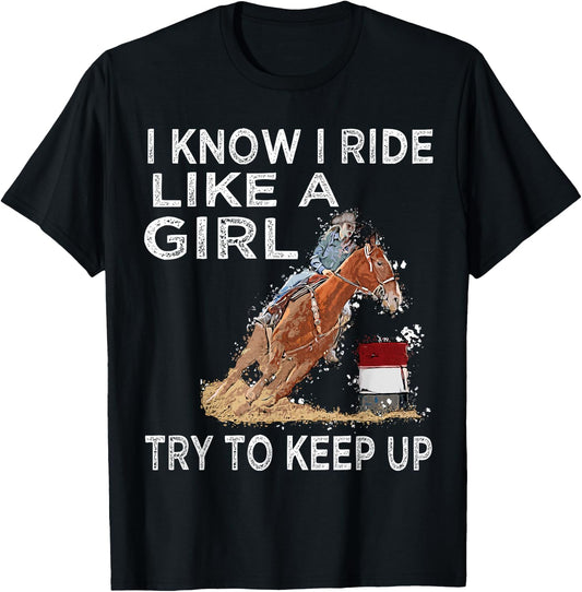 Barrel Racing Horse Rodeo Cowgirl I Know i ride Like a Girl T-Shirt - T-Shirt | Black
