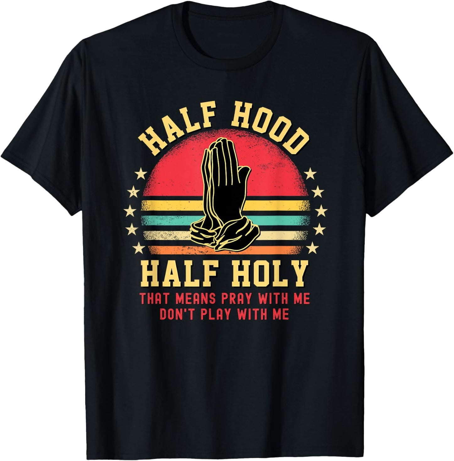 Half Hood Half Holy For Christian Women Pray With Me T-Shirt - T-Shirt | Black