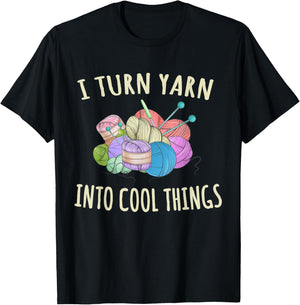 I Turn Yarn Into Cool Things Crocheting Funny Crochet T-Shirt - T-Shirt | Black