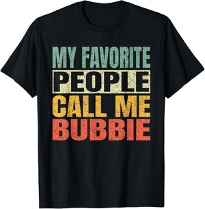 My Favorite People Call Me Bubbie Funny Fathers Day Bubbie T-Shirt - T-Shirt | Black