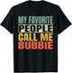 My Favorite People Call Me Bubbie Funny Fathers Day Bubbie T-Shirt - T-Shirt | Black