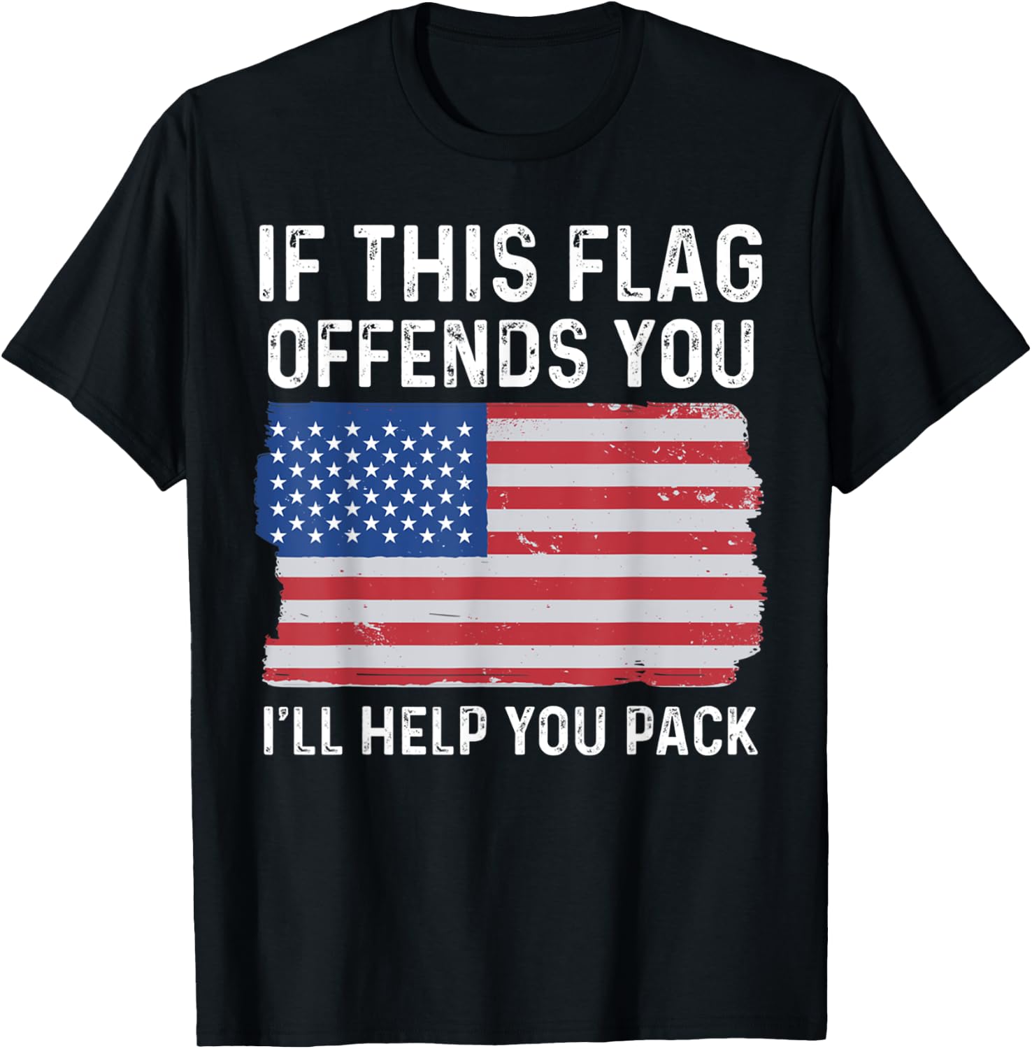 If This Flag Offends You I'll Help You Pack Patriotic Women Men T-Shirt - T-Shirt | Black