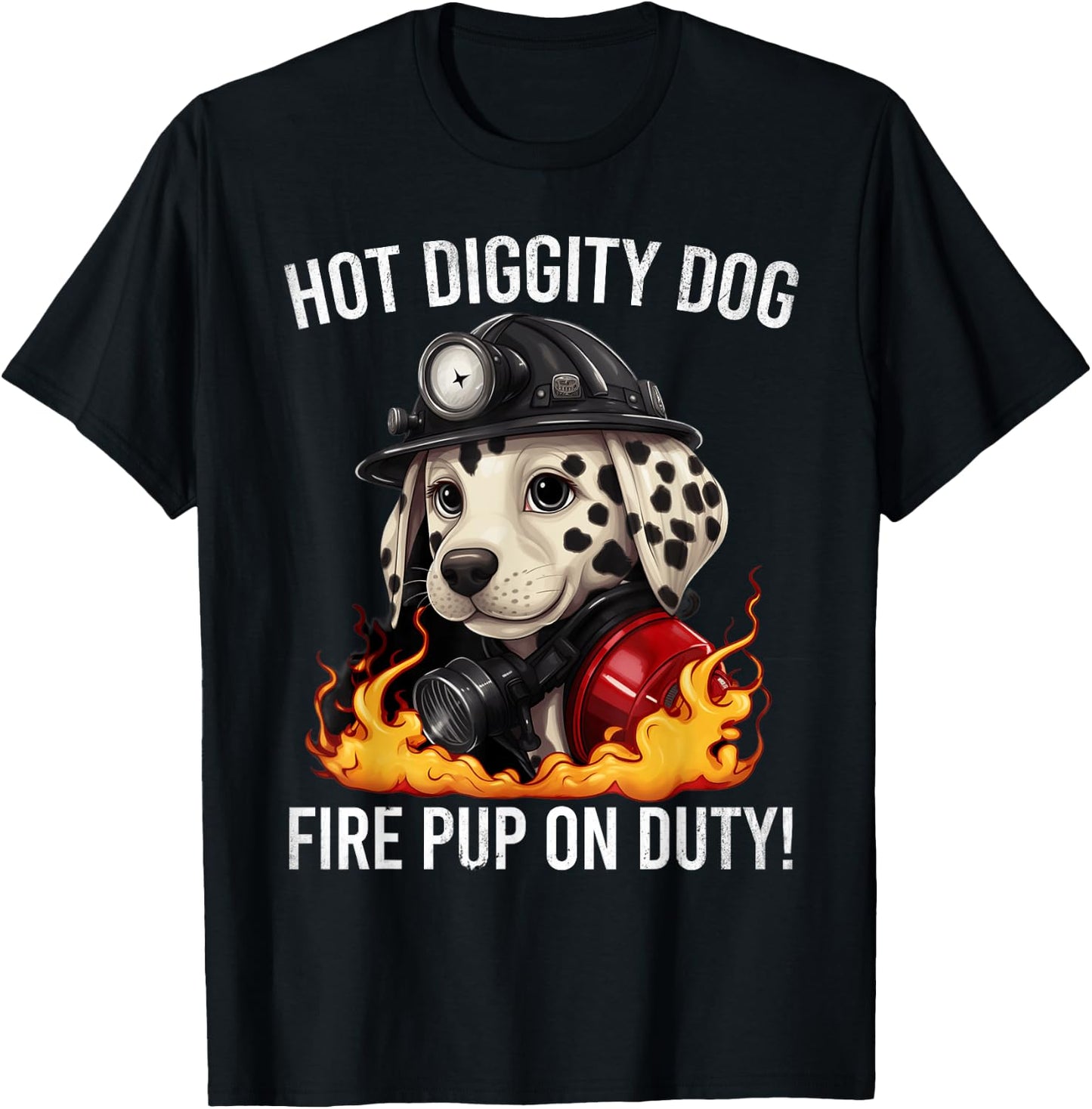 Fire Pup Day - Hot Diggity Dog – Fire Pup on Duty! T-Shirt - T-Shirt | Black
