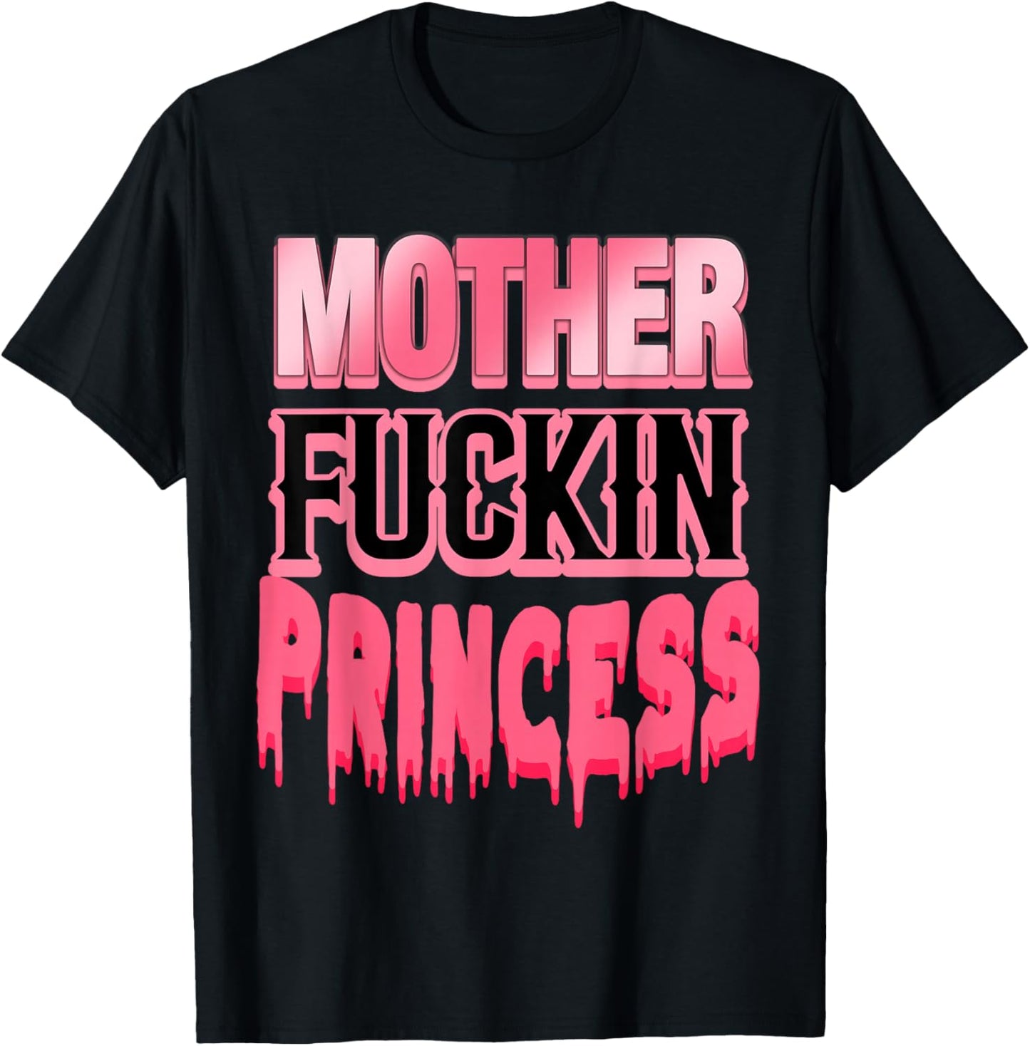 Mother Fuckin Princess Funny T-Shirt - T-Shirt | Black