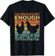 You Can Never Have Enough Chickens Country Farm Chicken T-Shirt - T-Shirt | Black