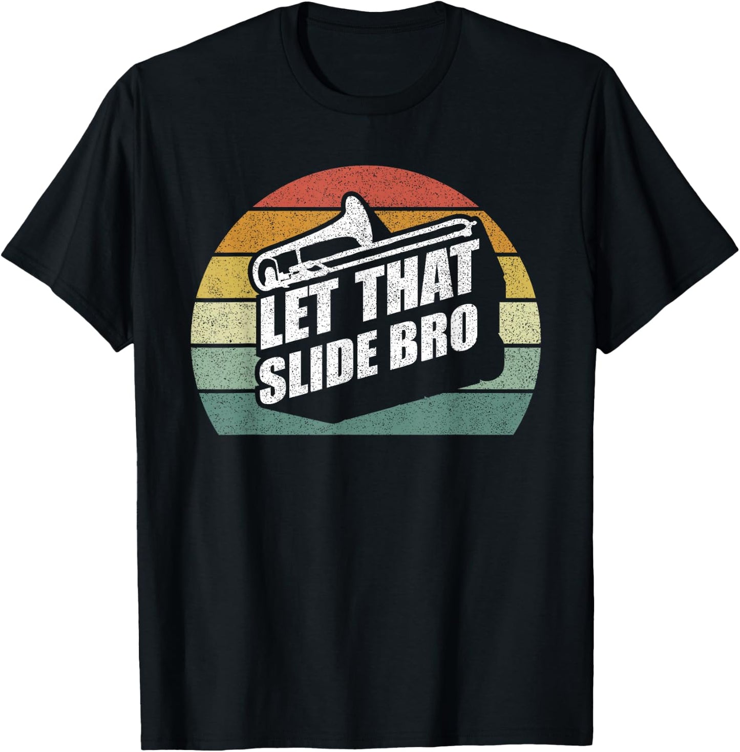 Retro Let That Slide Bro Shirt Funny Trombone Player Band T-Shirt - T-Shirt | Black