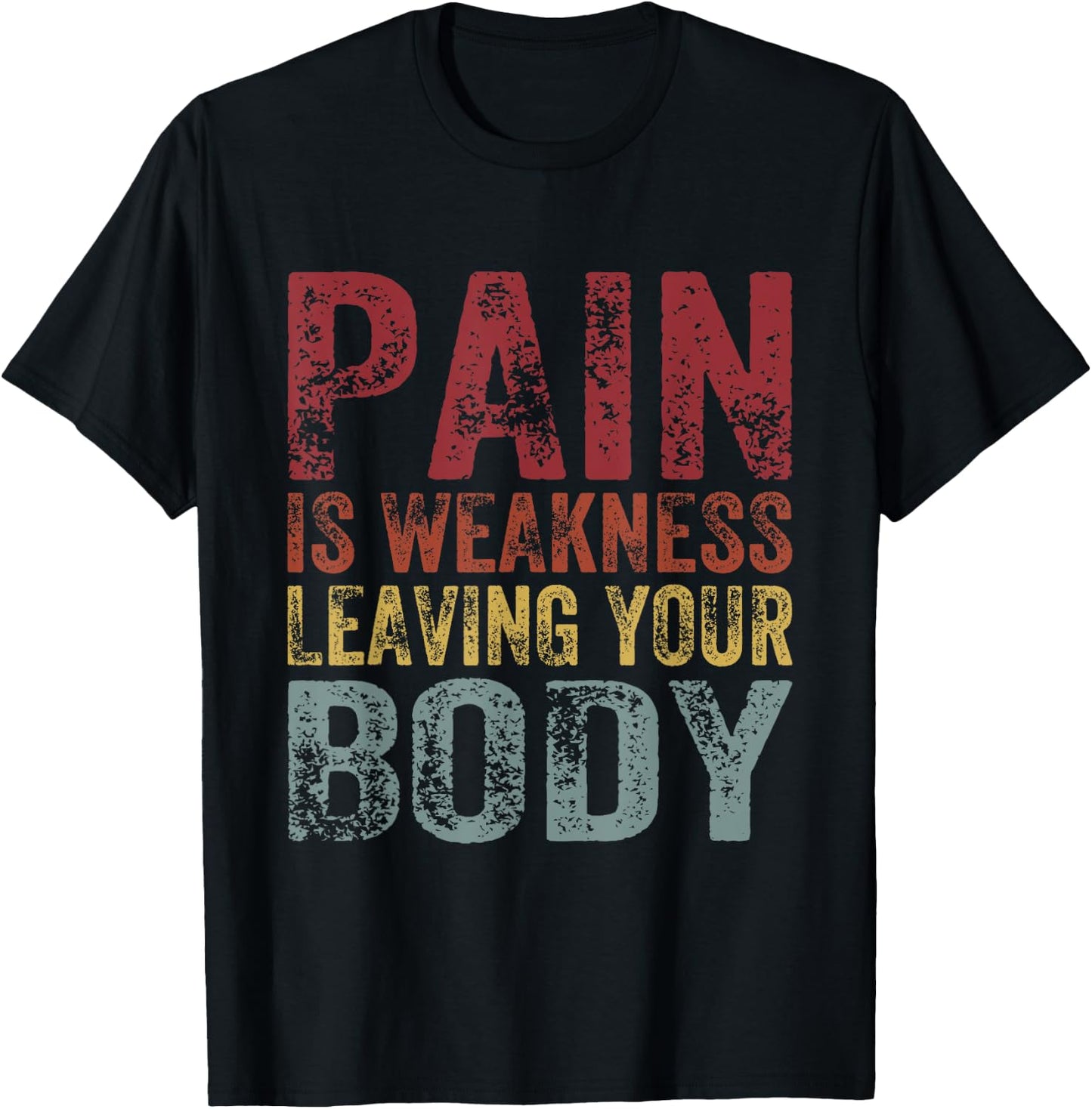 Pain Is Weakness Leaving Your Body Funny Workout Gym Fitness T-Shirt - T-Shirt | Black
