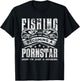 Fishing Saved Me From Becoming Pornstar Now I'm Just Hooker T-Shirt - T-Shirt | Black