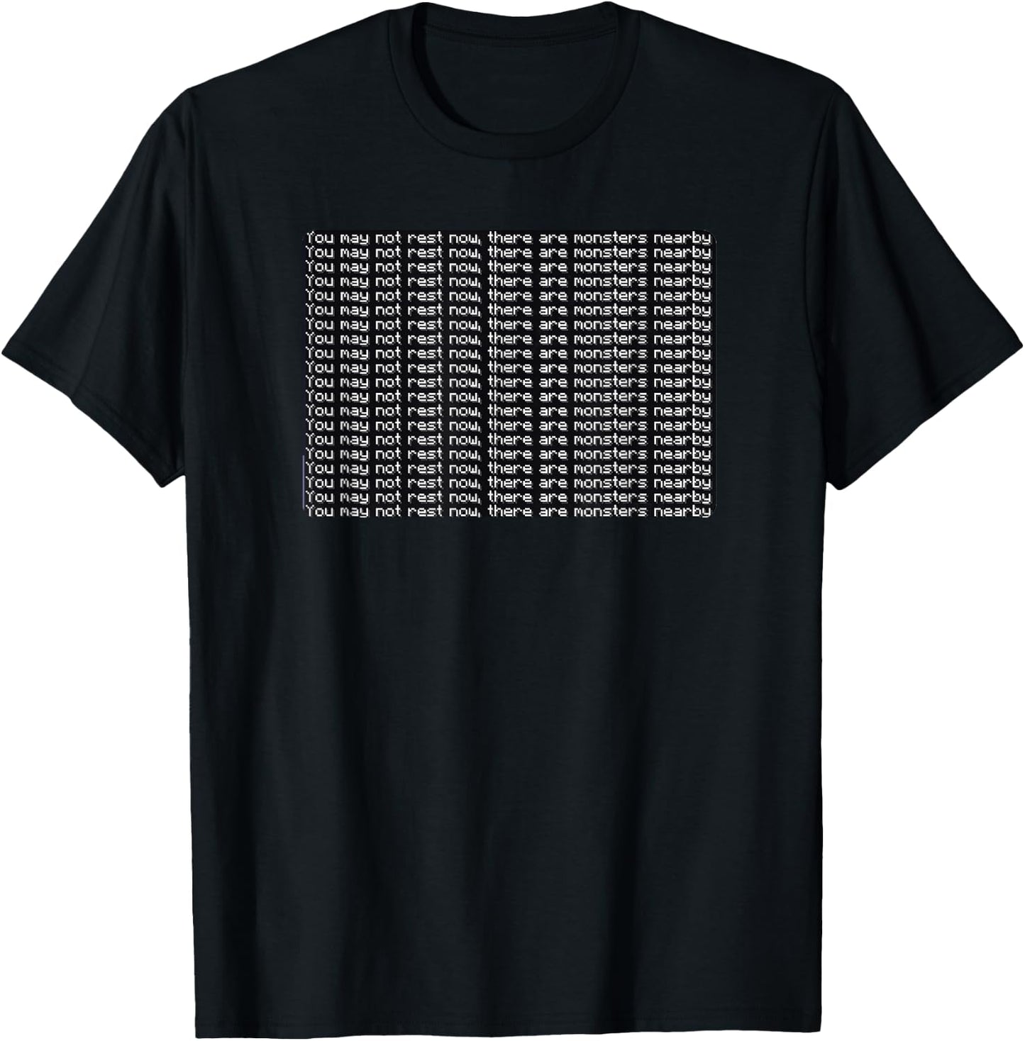 You May Not Rest Now There Are Monsters Nearby T-Shirt - T-Shirt | Black