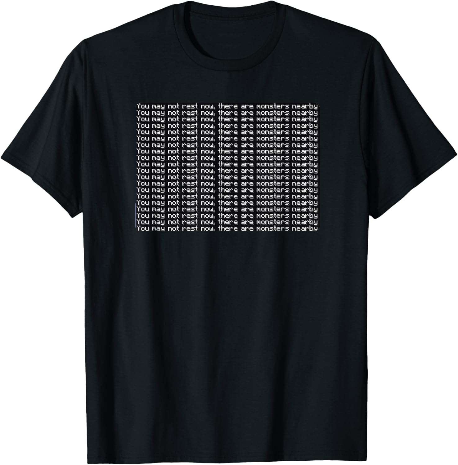 You May Not Rest Now There Are Monsters Nearby T-Shirt - T-Shirt | Black