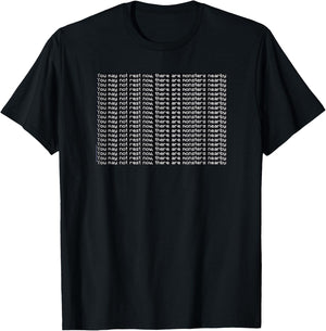You May Not Rest Now There Are Monsters Nearby T-Shirt - T-Shirt | Black