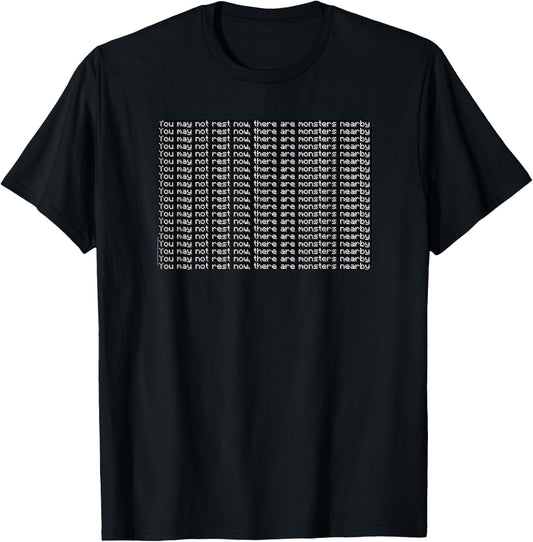 You May Not Rest Now There Are Monsters Nearby T-Shirt - T-Shirt | Black