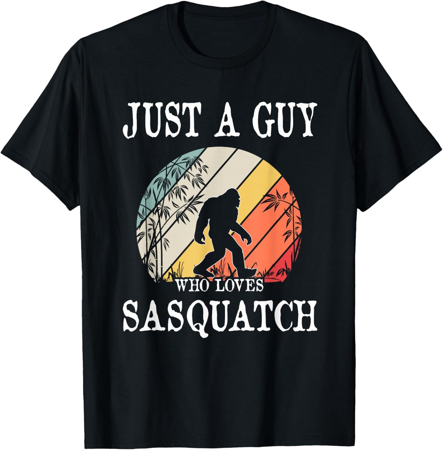 Just A Guy Who Loves Sasquatch T-Shirt - T-Shirt | Black
