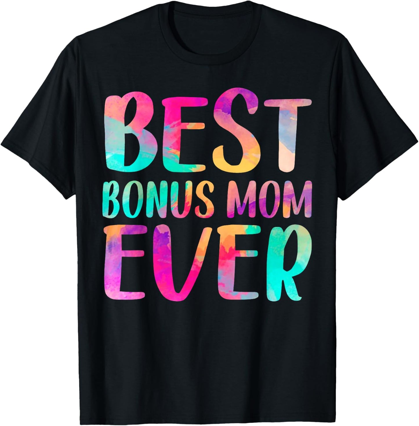 Best Bonus Mom Ever Colorful Mother's Day T-Shirt - T-Shirt | Black