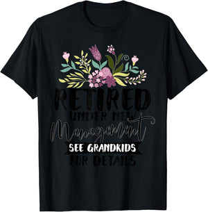 Retired Under New Management See Grandkids Funny Retirement T-Shirt - T-Shirt | Black