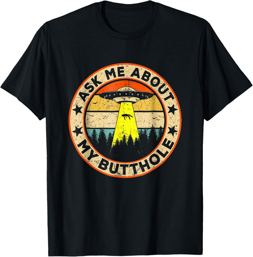 Ask Me About My Butthole Funny UFO Alien Abduction Vintage