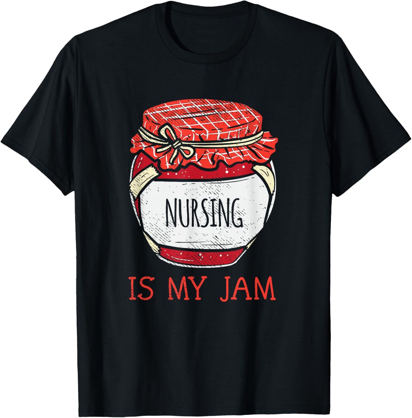Cute Nursing Is My Jam | Fun Female Nurse Appreciation T-Shirt - T-Shirt | Black