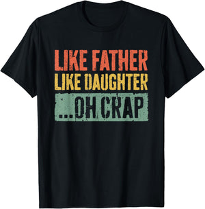 Like Father Like Daughter Oh Crap Shirt Men Dad Fathers Day T-Shirt - T-Shirt | Black