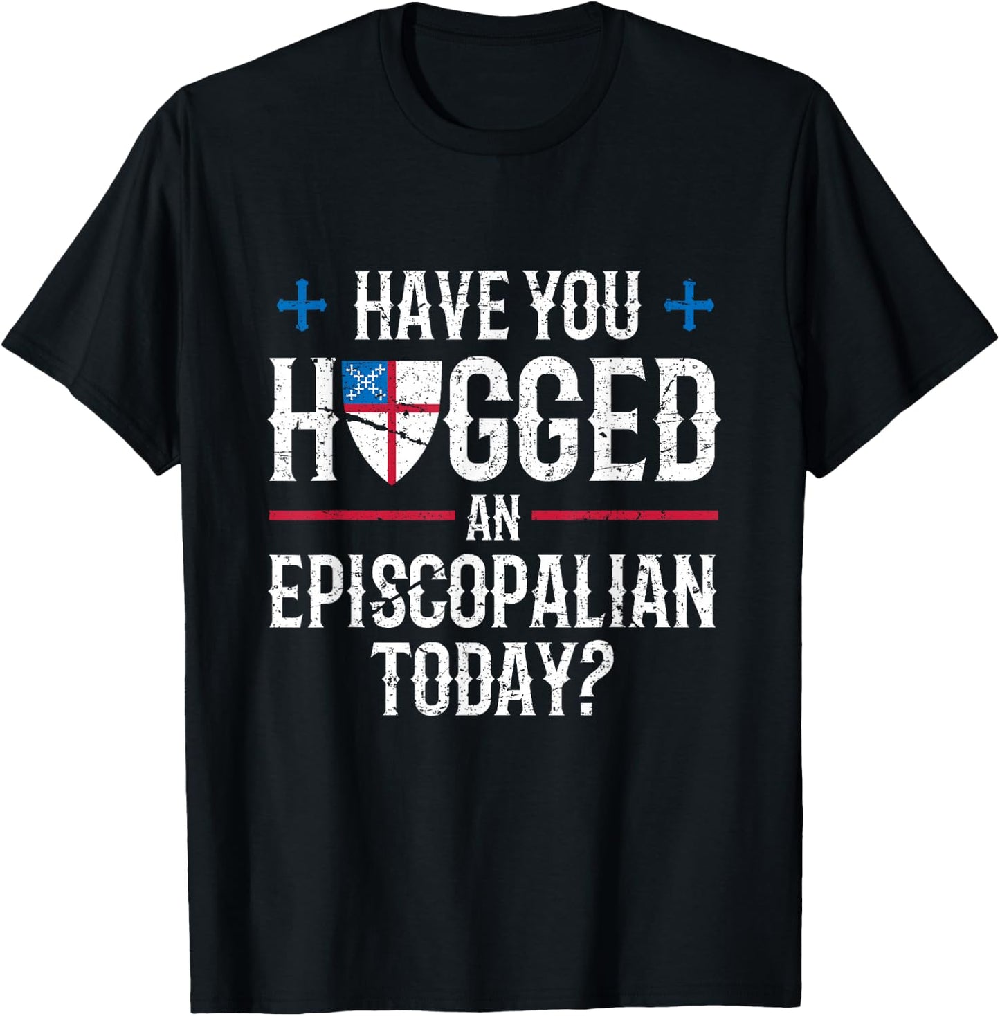 Have You Hugged An Episcopalian Religious Christian Church T-Shirt - T-Shirt | Black