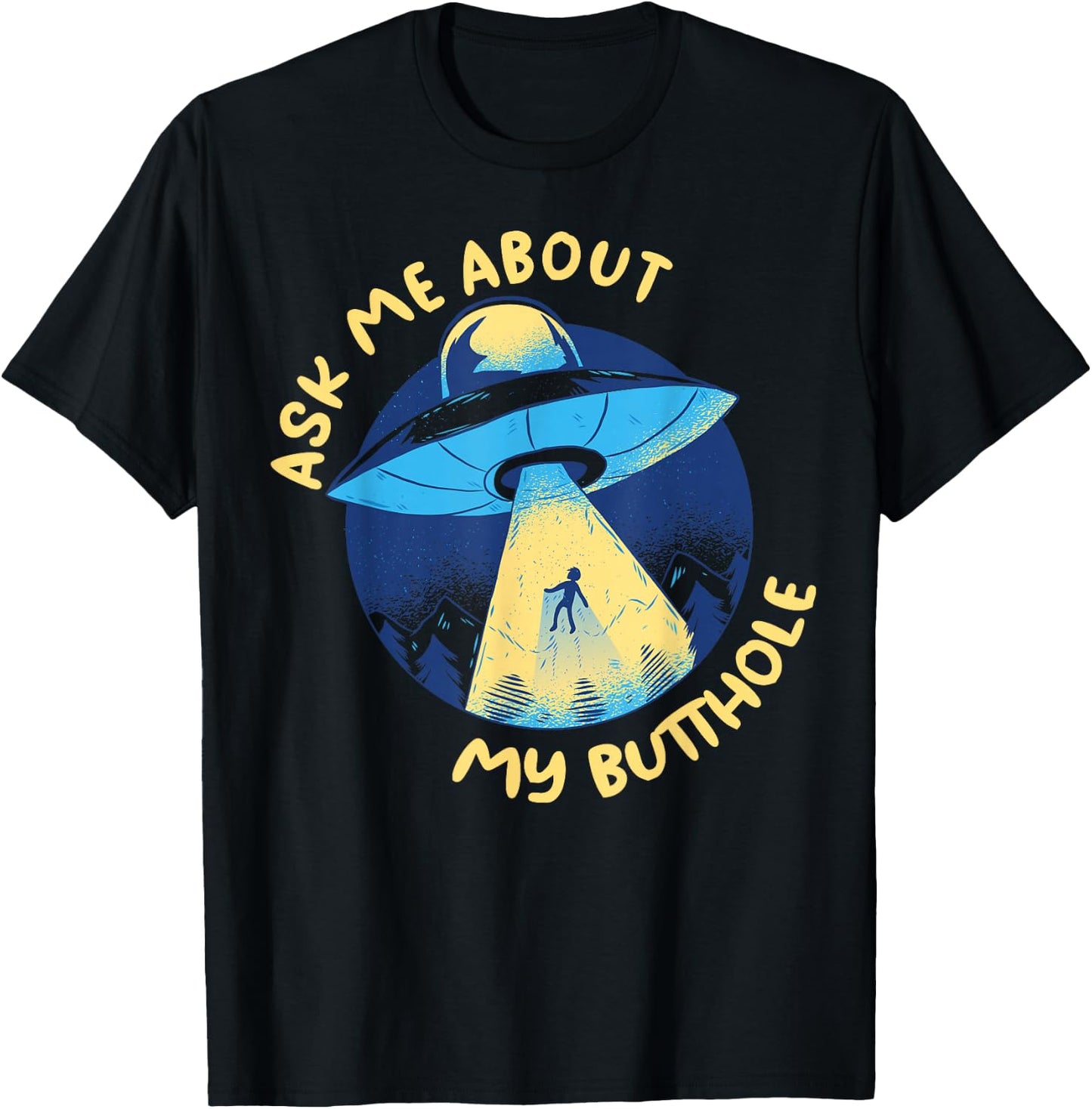 Ask Me About My Butthole T-Shirt - T-Shirt | Black