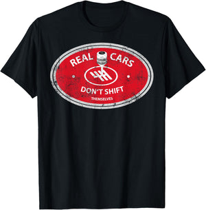 Real Cars Don't Shift Themselves Funny Gift Auto Racing T-Shirt - T-Shirt | Black