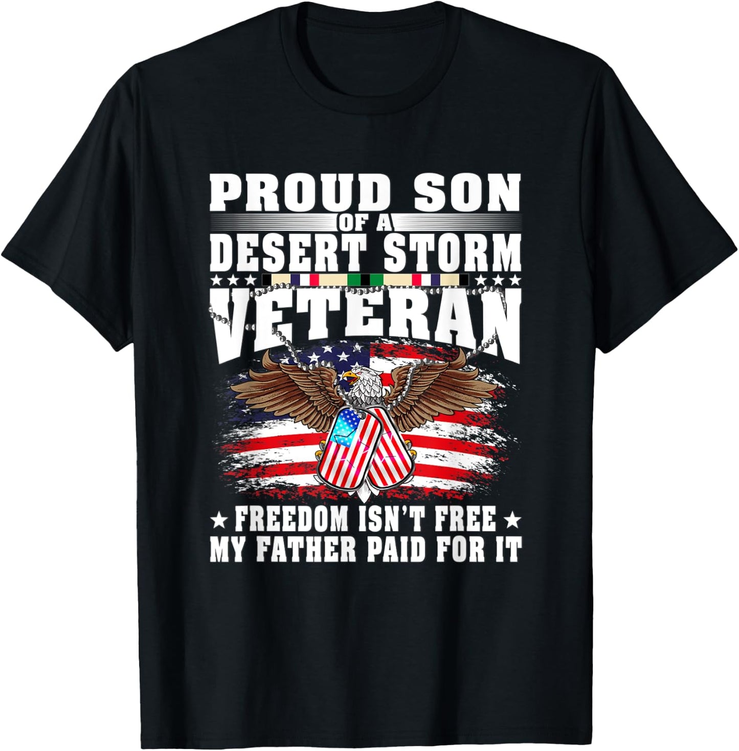 Proud Son Of Desert Storm Veteran - Freedom Isn't Free Gift T-Shirt - T-Shirt | Black