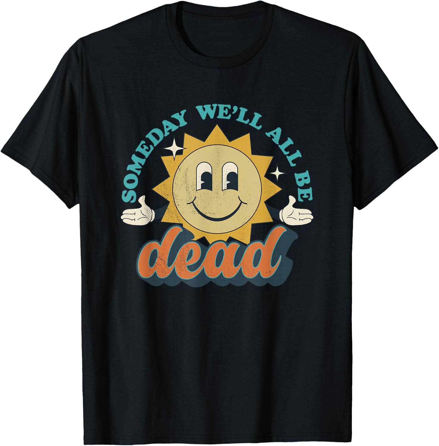 Someday We'll All Be Dead Retro Existential Dread Toon Style T-Shirt - T-Shirt | Black