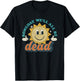 Someday We'll All Be Dead Retro Existential Dread Toon Style T-Shirt - T-Shirt | Black