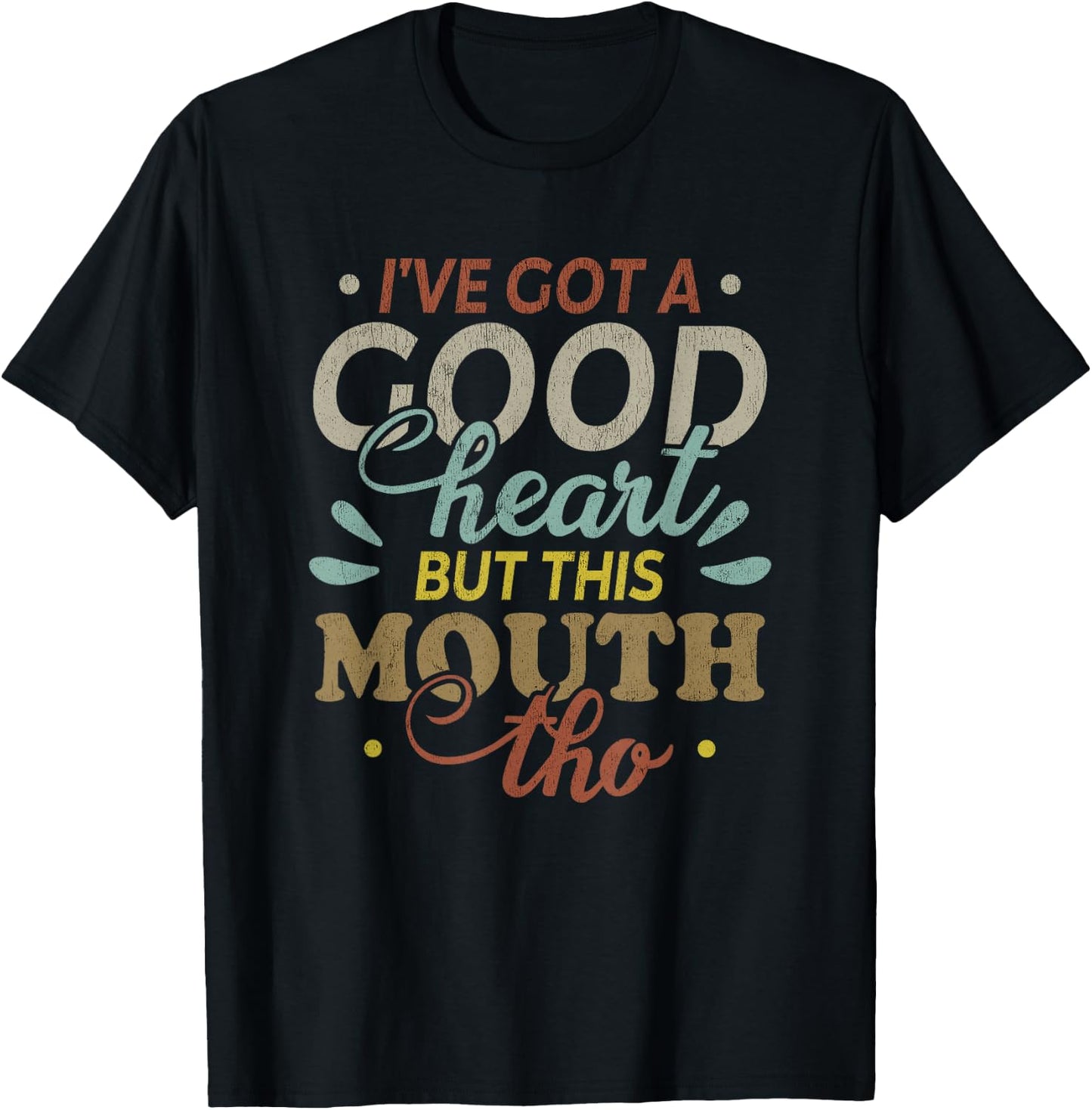 I've Got A Good Heart But This Mouth Tho Funny Quote T-Shirt - T-Shirt | Black