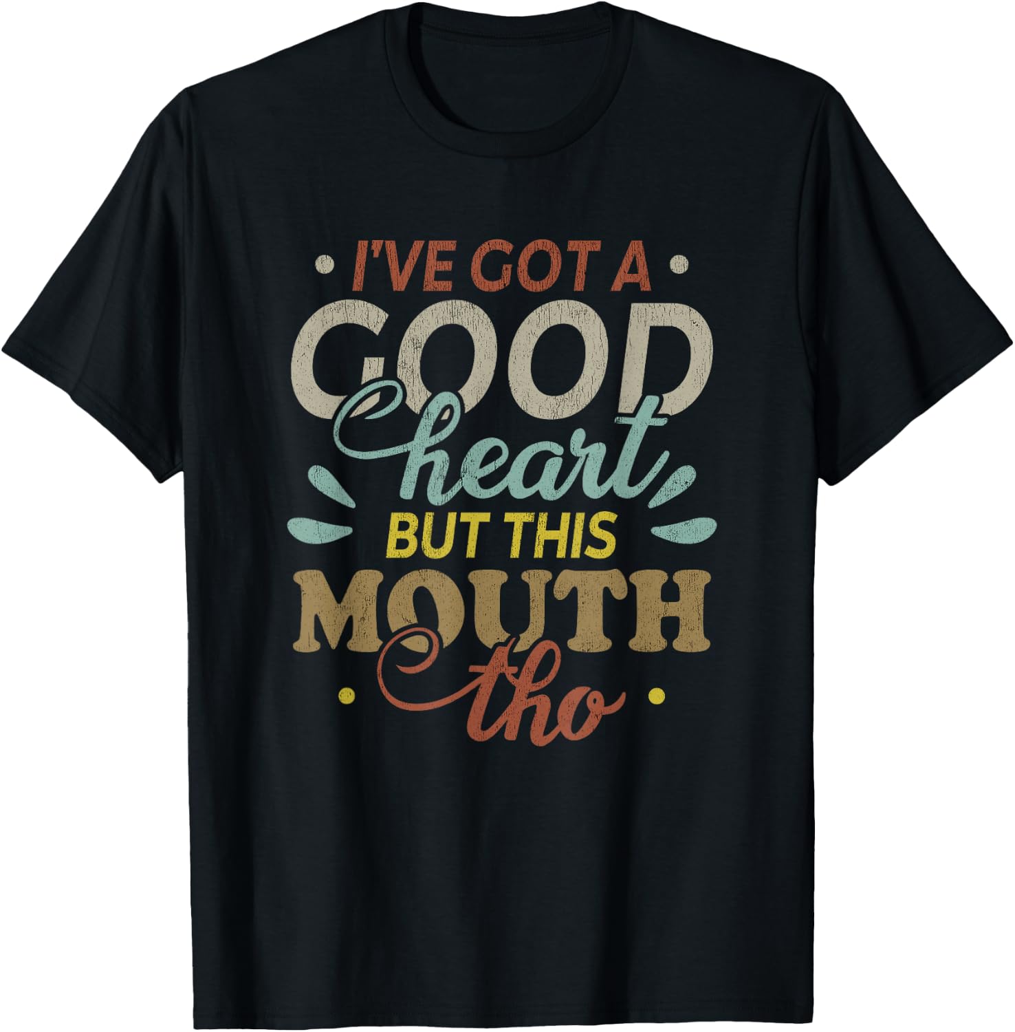 I've Got A Good Heart But This Mouth Tho Funny Quote T-Shirt - T-Shirt | Black