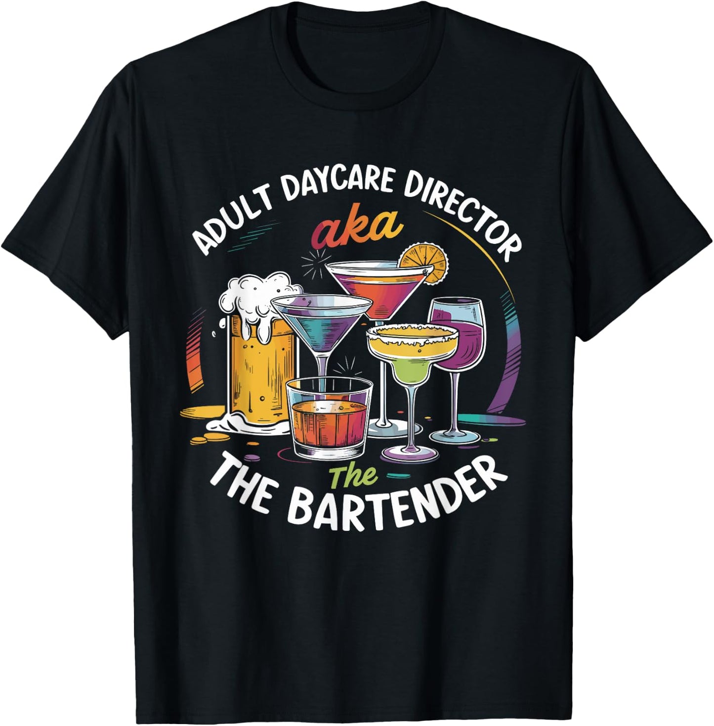 Adult Daycare Director AKA The Bartender For Bartenders T-Shirt - T-Shirt | Black