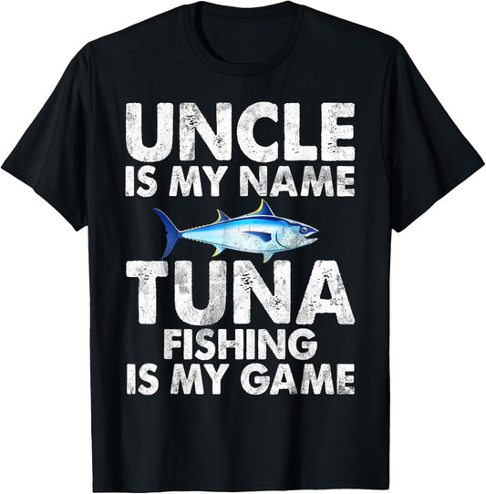 Uncle is my Name Tuna Fishing is my Game Tuna Fishing T-Shirt - T-Shirt | Black