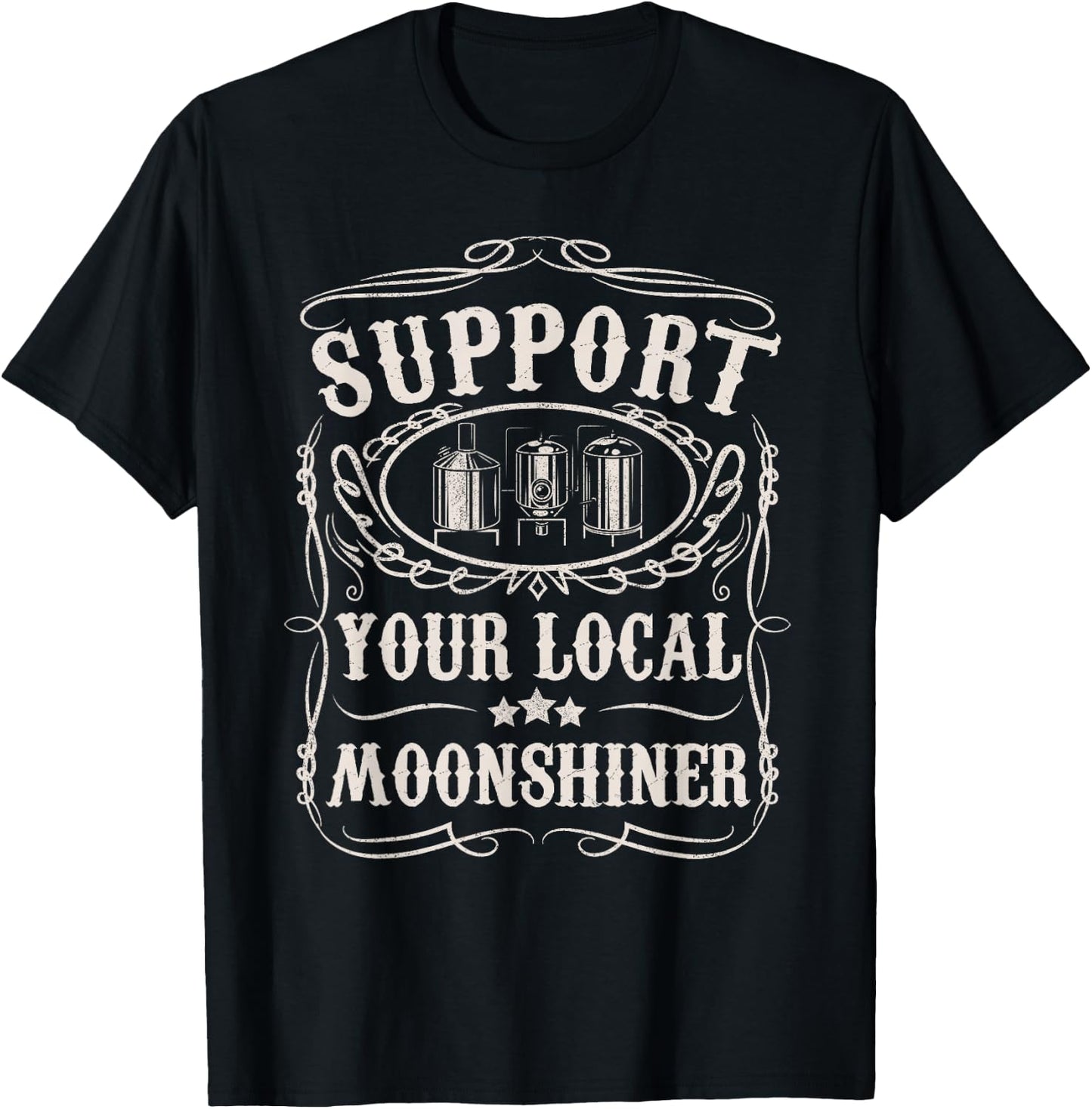 Support Your Local Moonshiner Funny Moonshine Redneck Gift T-Shirt - T-Shirt | Black