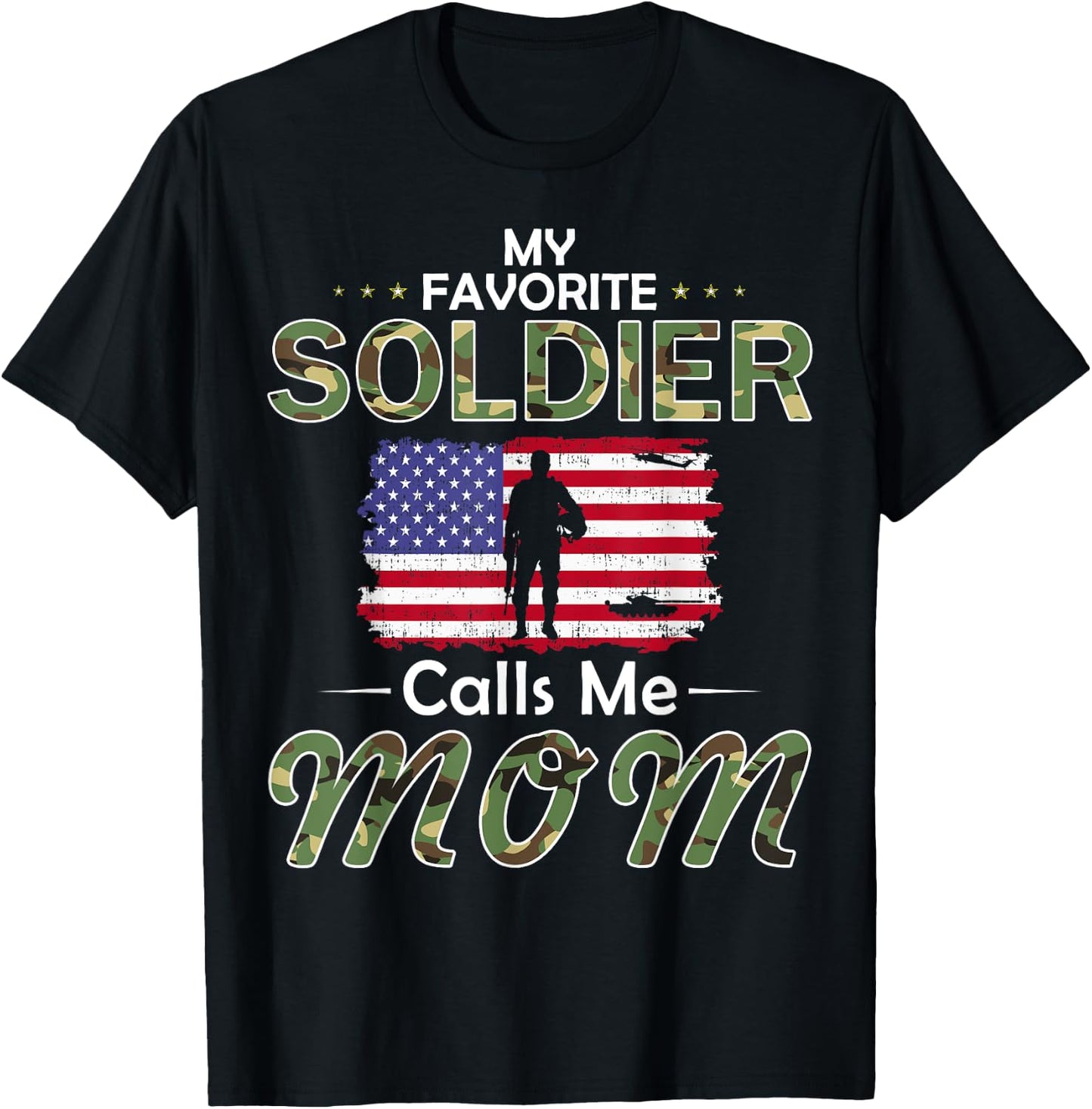 My Favorite Soldier Calls Me Mom-Proud Army Mom T-Shirt - T-Shirt | Black