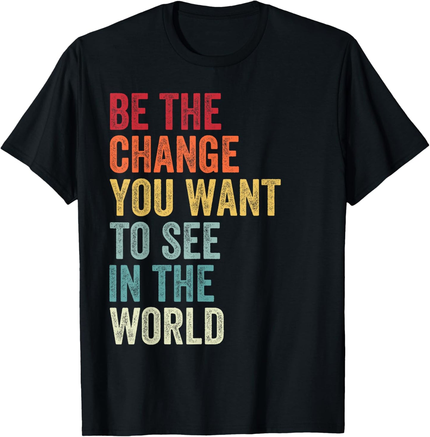 Be The Change You Want To See in The World, Equality T-Shirt - T-Shirt | Black