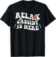 Personalized First Name outfit Retro Groovy Relax Cassidy Is Here Funny Mother's Day Name T-Shirt - T-Shirt | Black