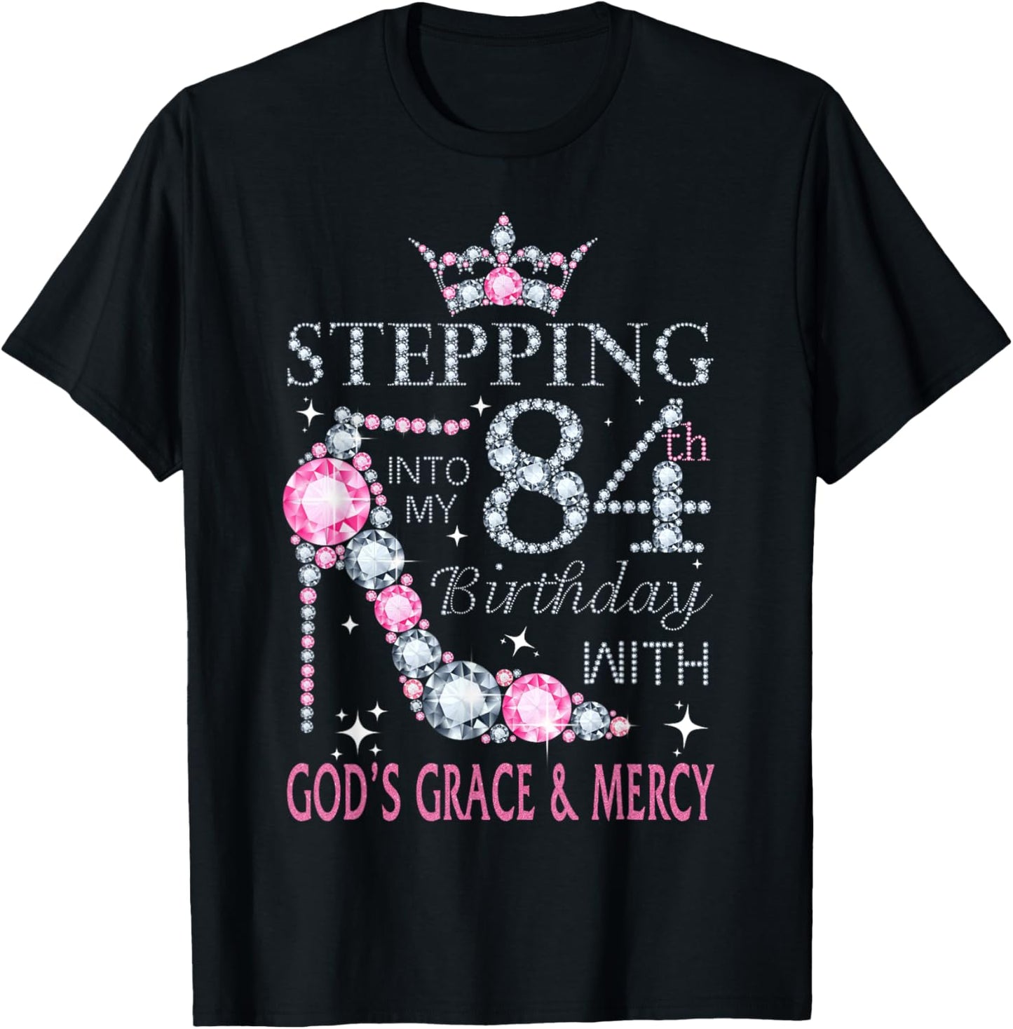 Stepping into my 84th birthday with God's grace & Mercy Lady T-Shirt - T-Shirt | Black