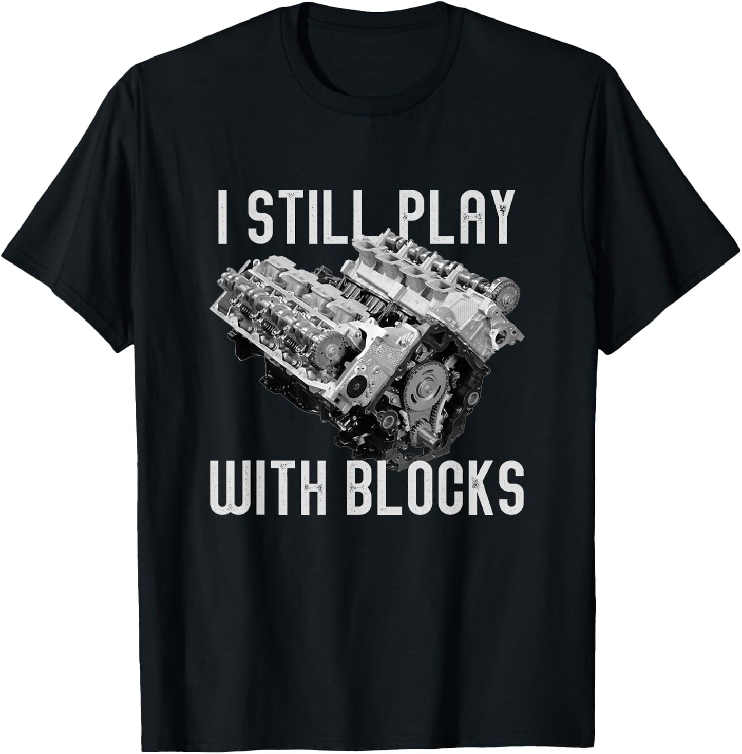 I Still Play With Blocks Racing Maintenance Man T-Shirt - T-Shirt | Black