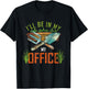 Funny Gardening Lover Gift Ill Be In My Office Gardener T-Shirt - T-Shirt | Black