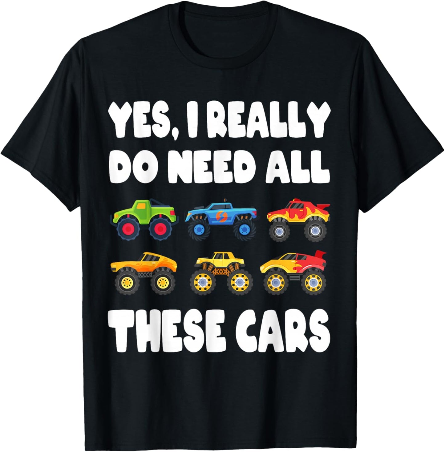 Yes I Really Do Need All These Cars Fun Trucks Boys Kids T-Shirt - T-Shirt | Black