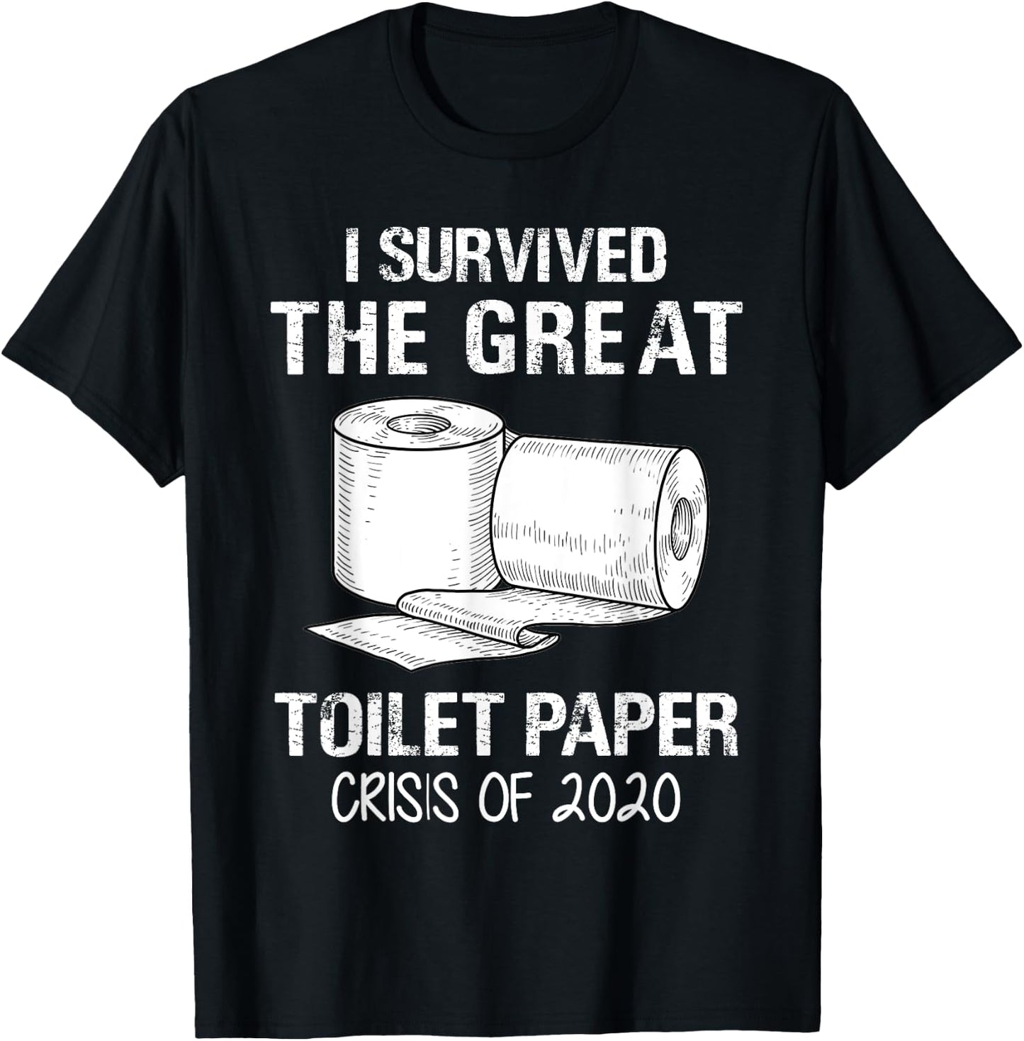 I Survived The Great Toilet Paper Crisis Of 2020 T-Shirt - T-Shirt | Black